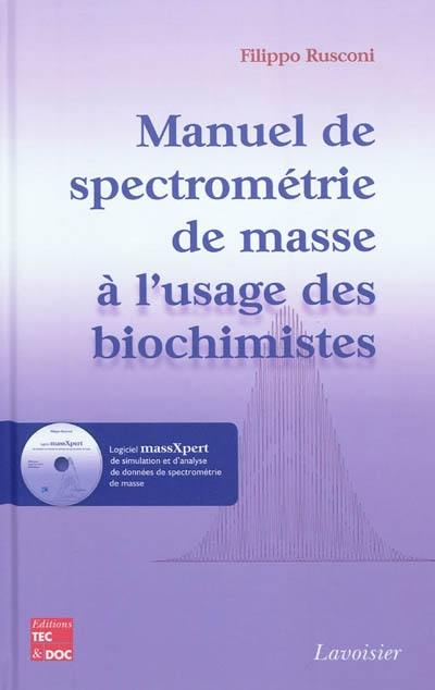 Manuel de spectrométrie de masse à l'usage des biochimistes