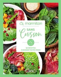 Sans cuisson : 60 recettes à manger toutes crues