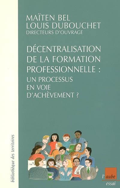 Décentralisation et formation professionnelle : un processus en voie d'achèvement ?