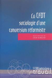 La CFDT : sociologie d'une conversion réformiste