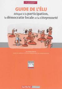 Guide de l'élu délégué à la participation, la démocratie locale et la citoyenneté