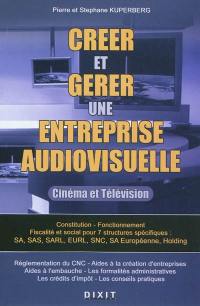 Créer et gérer une entreprise audiovisuelle : cinéma et télévision