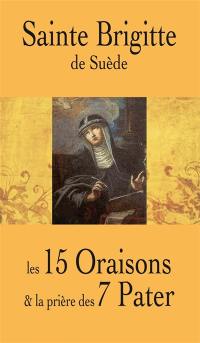 Sainte Brigitte de Suède : les 15 oraisons & la prière des 7 Pater