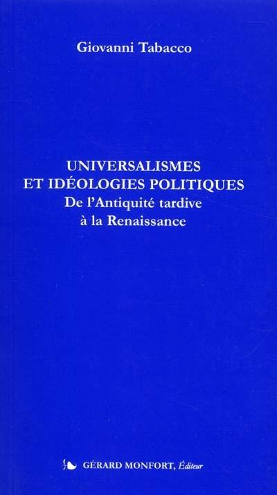 Universalismes et idéologies politiques : de l'Antiquité tardive à la Renaissance