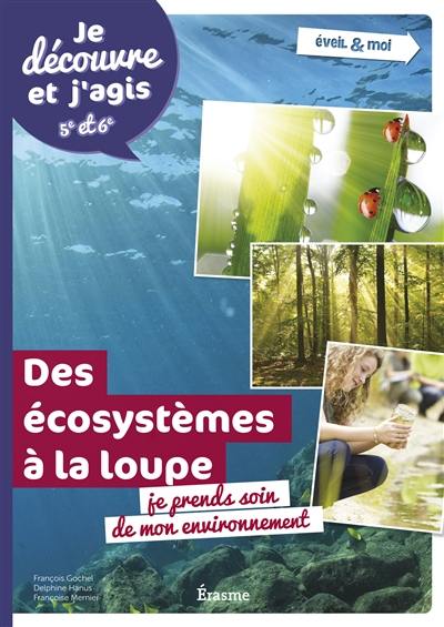 Des écosystèmes à la loupe : je prends soin de mon environnement