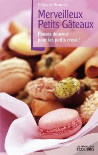 Merveilleux petits gâteaux : pauses douceur pour les petits creux !