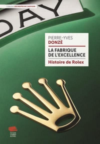 La fabrique de l'excellence : histoire de Rolex