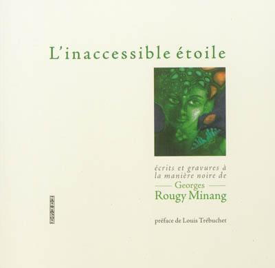 L'inaccessible étoile : écrits et gravures à la manière noire