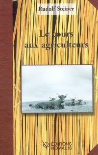 Cours aux agriculteurs : huit conférences, une allocution, quatre réponses aux questions, faites à Koberwitz près de Breslau du 7 au 16 juin 1924 et une conférence à Dornach, le 20 juin 1924