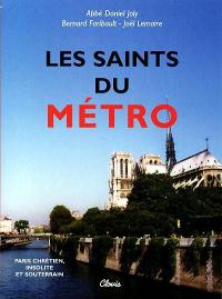 Les saints du métro : Paris chrétien, insolite et souterrain