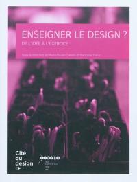 Enseigner le design ? : de l'idée à l'exercice