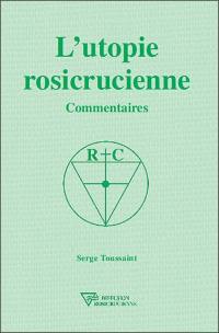 L'utopie rosicrucienne : commentaires