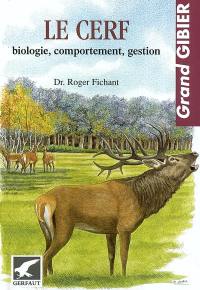 Le cerf : biologie, comportement, gestion