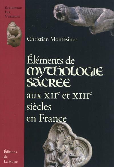 Eléments de mythologie sacrée aux XIIe et XIIIe siècles en France