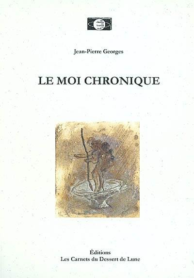 Le moi chronique