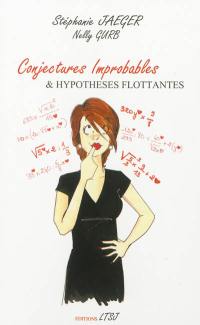 Conjectures improbables & hypothèses flottantes