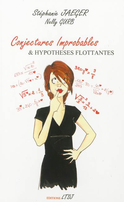 Conjectures improbables & hypothèses flottantes