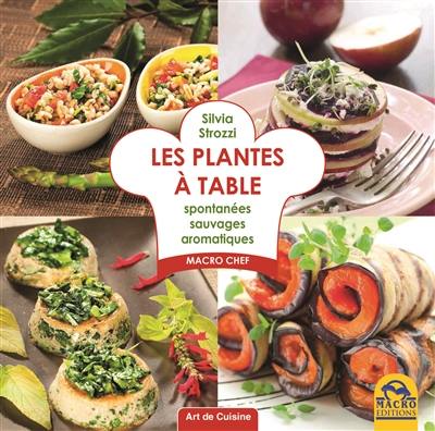 Les plantes à la table : spontanées, sauvages, aromatiques