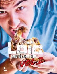 Loïc, fou de cuisine. Vol. 2