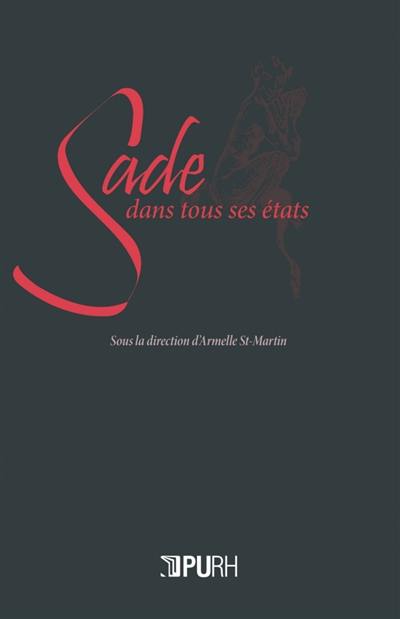 Sade dans tous ses états : deux cents ans de controverses