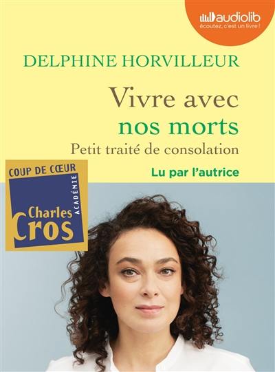 Vivre avec nos morts : petit traité de consolation