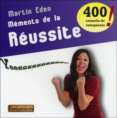 Mémento de la réussite : 400 conseils de vainqueurs !