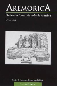 Aremorica : études sur l'ouest de la Gaule romaine, n° 9. Actes de la XIe journée d'étude sur l'ouest de la Gaule romaine : avril 2016