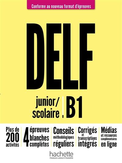 DELF : junior-scolaire B1 : conforme au nouveau format d'épreuves