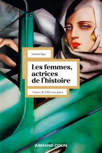 Les femmes, actrices de l'histoire : France, de 1789 à nos jours