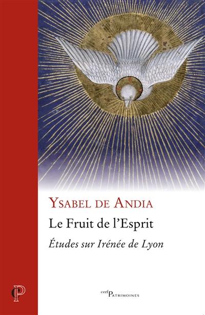 Les fruits de l'Esprit : études sur Irénée de Lyon