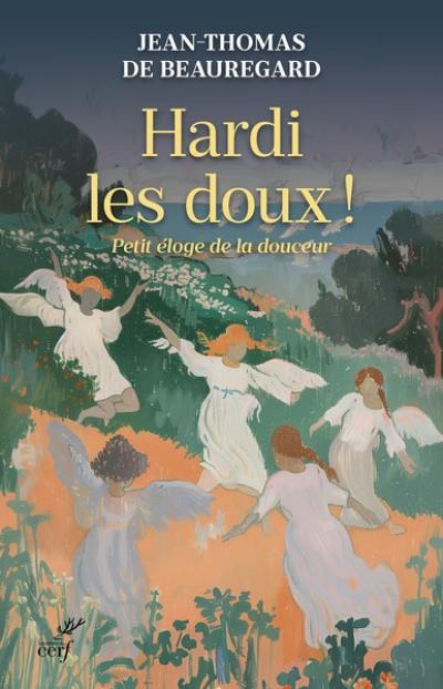 Hardi les doux ! : petit éloge de la douceur