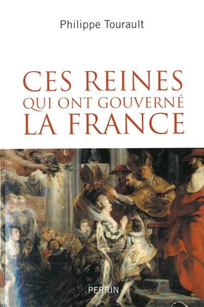 Ces reines qui ont gouverné la France