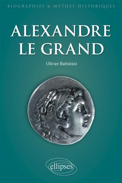 Alexandre le Grand : un philosophe en armes