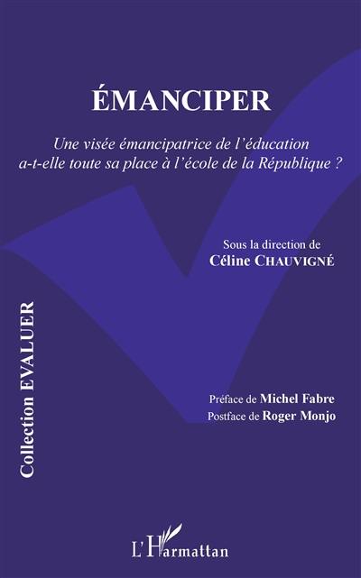 Emanciper : une vision émancipatrice de l'éducation a-t-elle toute sa place à l'école de la République ?