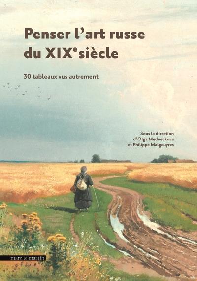 Penser l’art russe du XIXe siècle : 30 tableaux vus autrement