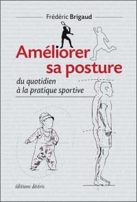 Améliorer sa posture : du quotidien à la pratique sportive