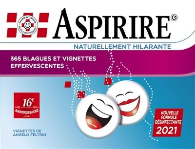 Aspirire naturellement hilarante : 365 blagues et vignettes effervescentes : 16e anniversaire, nouvelle formule désinfectante 2021