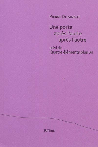 Une porte après l'autre après l'autre. Quatre éléments plus un