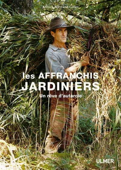 Les affranchis jardiniers : un rêve d'autarcie