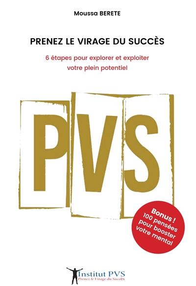 Prenez le virage du succès : 6 étapes pour explorer et exploiter votre plein potentiel : bonus, 100 pensées pour booster votre mental