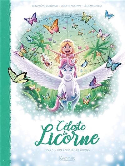 Céleste la licorne. Vol. 3. Libérons les papillons