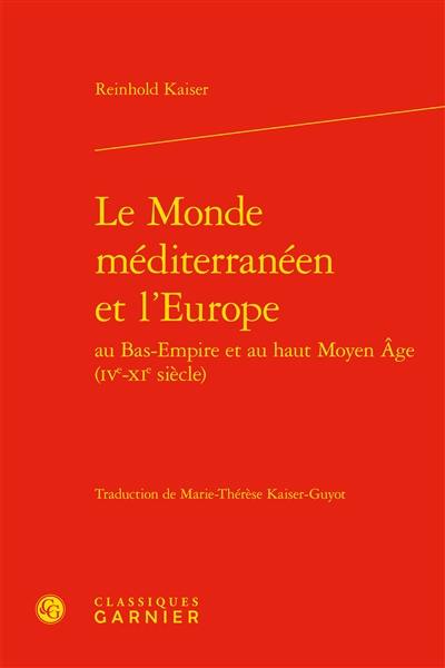 Le monde méditerranéen et l'Europe au Bas-Empire et au haut Moyen Age (IVe-XIe siècle)