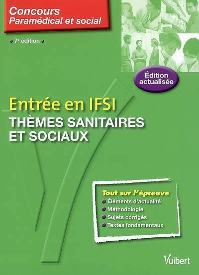 Entrée en IFSI : thèmes sanitaires et sociaux : cours, méthodologie, questions de concours, corrigés