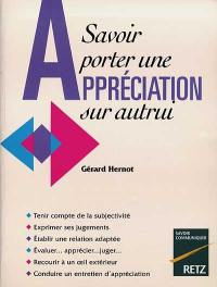 Savoir porter une appréciation sur autrui : tenir compte de la subjectivité, exprimer ses jugements, établir une relation adaptée...