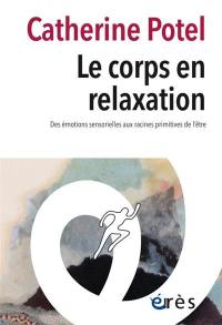 Le corps en relaxation : des émotions sensorielles aux racines primitives de l'être