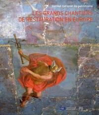 Les grands chantiers de restauration en Europe : actes du colloque, Paris, à l'Institut national du patrimoine, les 28 et 29 juin 2007