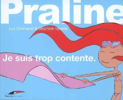 Praline. Vol. 4. Je suis trop contente