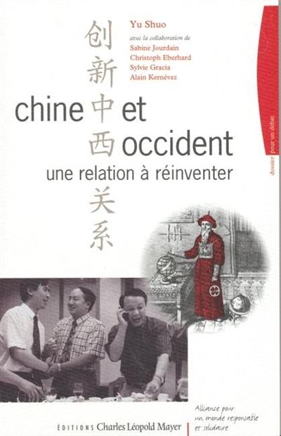 Chine et Occident, une relation à réinventer : parcours historique et leçons de quelques rencontres récentes dans le cadre de l'Alliance pour un monde responsable et solidaire