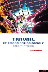 Travail et émancipation sociale : Marx et le travail