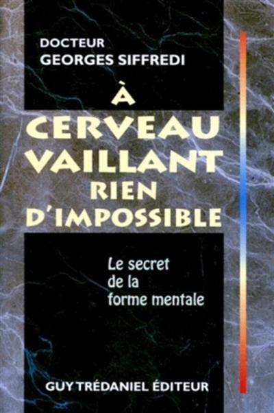 A cerveau vaillant rien d'impossible